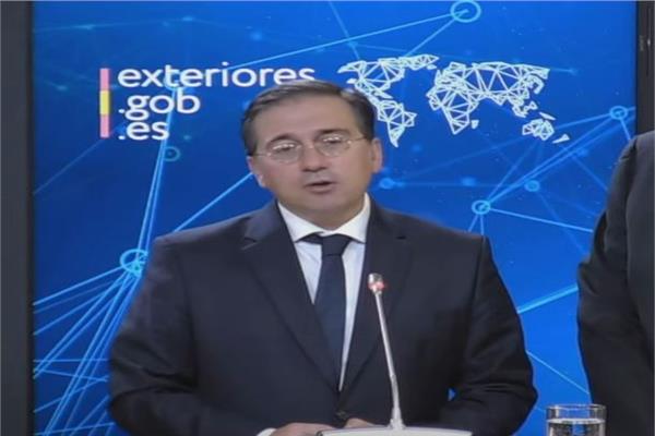وزير الخارجية الإسباني: نثمن جهود مصر لوقف إطلاق النار في غزة