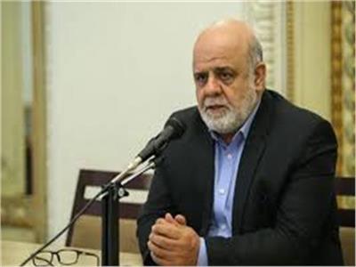 سفير إيران لدى العراق: نرحب بالحوار مع الرياض.. والظروف مواتية لحل مشاكل المنطقة