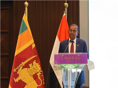 سفير سريلانكا: يجب تسخير الإمكانيات الهائلة لزيادة حجم التجارة مع مصر 