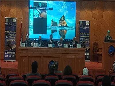 افتتاح أعمال المؤتمر الإقليمي السادس لعلوم الفلك والفضاء بالشرق الأوسط وإفريقيا