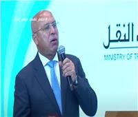 فيديو| وزير النقل: مصر تقفز 90 مركزًا عالميًا في مؤشر جودة الطرق 