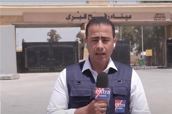 مراسل اكسترا من معبر رفح