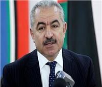 رئيس وزراء فلسطين: التراجع عن مبادرة السلام العربية يضعف الموقف الفلسطيني