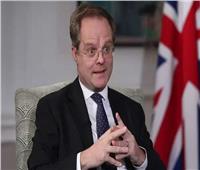 السفير البريطاني: مصر بلد الفرص الواعدة وسوق كبير جاذب للاستثمار وموقع جغرافي متميز